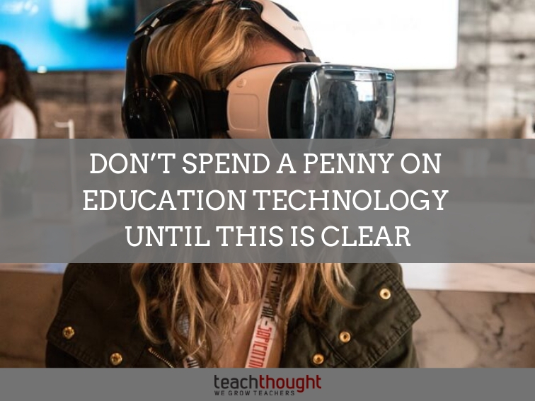不要花一分钱在教育技术上，直到这很清楚
