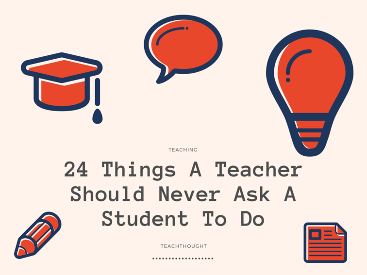 24个老师永远不应该要求学生做的事情