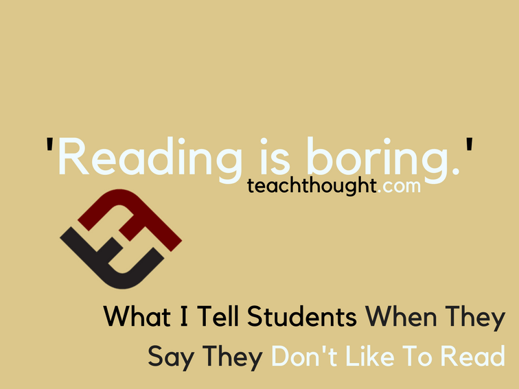 我说他们说他们不喜欢阅读的时候我会告诉学生